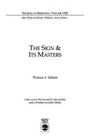 Cover of: The sign & its masters by Thomas A. Sebeok