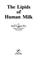 Cover of: The lipids of human milk