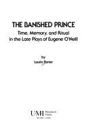 Cover of: The banished prince: time, memory, and ritual in the late plays of Eugene O'Neill