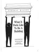 Cover of: What it feels like to be a building by Forrest Wilson (architect)