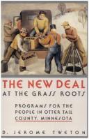 Cover of: The New Deal at the grass roots: programs for the people in Otter Tail County, Minnesota