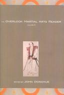 Cover of: The Overlook martial arts reader: an anthology of historical and philosophical writings