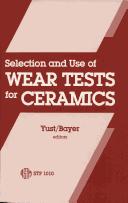 Cover of: Selection and use of wear tests for ceramics