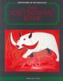 Cover of: The Calydonian boar by Bernard Evslin