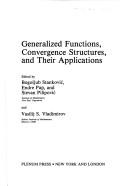 Cover of: Generalized functions, convergence structures, and their applications