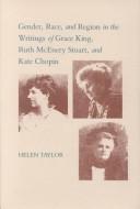 Cover of: Gender, race, and region in the writings of Grace King, Ruth McEnery Stuart, and Kate Chopin
