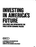 Cover of: Investing in America's future: challenges and opportunities for public sector economic policies : a statement