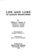 Cover of: Life and lore of Illinois wildflowers