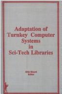 Cover of: Adaptation of turnkey computer systems in sci-tech libraries by Ellis Mount, editor.