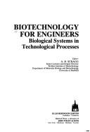 Cover of: Biotechnology for engineers: biological systems in technological processes