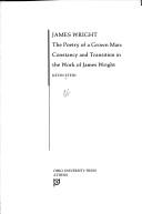 Cover of: James Wright: the poetry of a grown man : constancy and transition in the work of James Wright