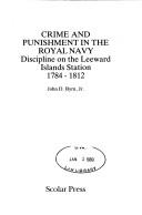 Cover of: Crime and punishment in the Royal Navy: discipline on the Leeward Islands station, 1784-1812