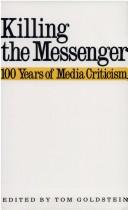 Cover of: Killing the messenger by edited by Tom Goldstein.