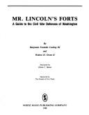 Cover of: Mr. Lincoln's forts: a guide to the Civil War defenses of Washington