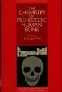Cover of: The Chemistry of prehistoric human bone