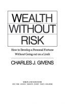 Cover of: Wealth without risk by Charles J. Givens