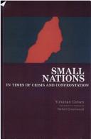 Cover of: Small nations in times of crisis and confrontation by Yohanan Cohen