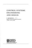 Cover of: Control systems engineering and design | S. Thompson