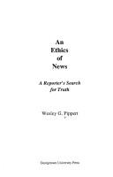 Cover of: An ethics of news: a reporter's search for truth