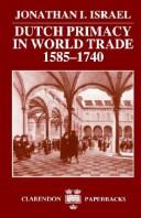 Cover of: Dutch primacy in world trade, 1585-1740 by Jonathan Irvine Israel