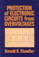 Cover of: Protection of electronic circuits from overvoltages by Ronald B. Standler