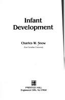 Infant development by Charles W. Snow
