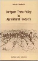 Cover of: European trade policy in agricultural products by Joseph A. McMahon