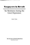Cover of: Taxpayers in revolt: tax resistance during the Great Depression