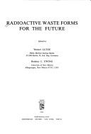 Cover of: Radioactive waste forms for the future