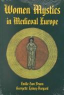 Women mystics in medieval Europe by Emilie Zum Brunn, Georgette Epiney-Burgard