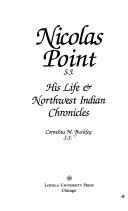 Cover of: Nicolas Point, S.J.: his life & Northwest Indian chronicles