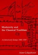 Modernity and the classical tradition by Alan Colquhoun