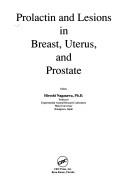 Cover of: Prolactin and lesions in breast, uterus, and prostate by editor, Hiroshi Nagasawa.