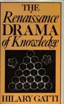 The Renaissance drama of knowledge by Hilary Gatti
