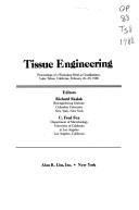 Cover of: Tissue engineering: proceedings of a workshop held at Granlibakken, Lake Tahoe, California, February 26-29, 1988