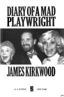 Cover of: Diary of a mad playwright | Kirkwood, James
