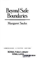 Cover of: Beyond safe boundaries by Margaret Sacks
