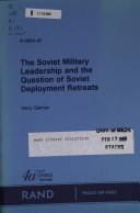 Cover of: Soviet military leadership and the question of Soviet deployment retreats | Harry Gelman