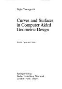 Cover of: Curves and surfaces in computer aided geometric design by Fujio Yamaguchi
