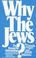Cover of: Why The Jews? The Reason for Antisemitism