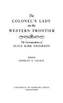 Cover of: The colonel's lady on the western frontier: the correspondence of Alice Kirk Grierson