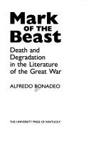 Cover of: Mark of the beast: death and degradation in the literature of the Great War