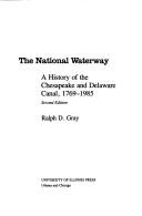 Cover of: The national waterway: a history of the Chesapeake and Delaware Canal, 1769-1985