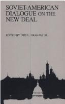 Cover of: Soviet-American dialogue on the New Deal by edited by Otis L. Graham, Jr.