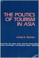 Cover of: The politics of tourism in Asia | Linda K. Richter
