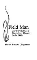 Cover of: Field man: the chronicle of a bank farm manager in the 1940s