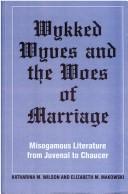 Wykked wyves and the woes of marriage by Katharina M. Wilson