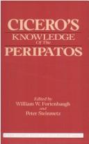 Cover of: Cicero's knowledge of the Peripatos by edited by William W. Fortenbaugh and Peter Steinmetz.