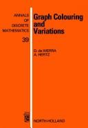 Cover of: Graph colouring and variations by [edited by] D. de Werra, A. Hertz.