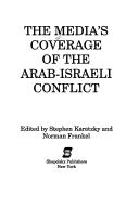 The Media's coverage of the Arab-Israeli conflict by Stephen Karetzky